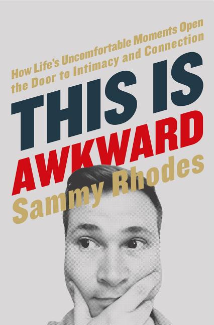 Item #279906 This Is Awkward: How Life's Uncomfortable Moments Open the Door to Intimacy and...