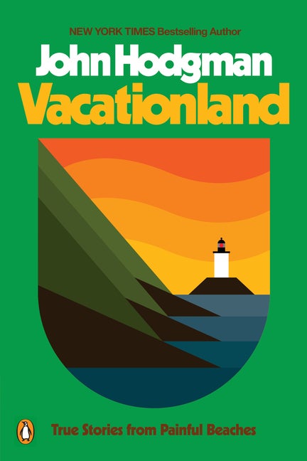 Item #277593 Vacationland: True Stories from Painful Beaches. John Hodgman
