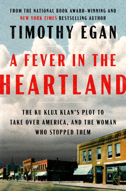Item #273858 A Fever in the Heartland: The Ku Klux Klan's Plot to Take Over America, and the...