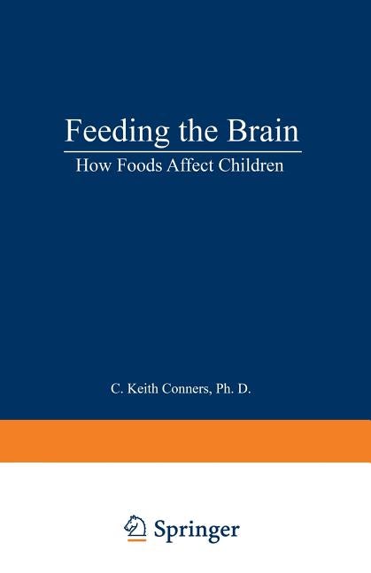 Item #223557 Feeding The Brain: how Foods Affect Children. C. Keith Conners
