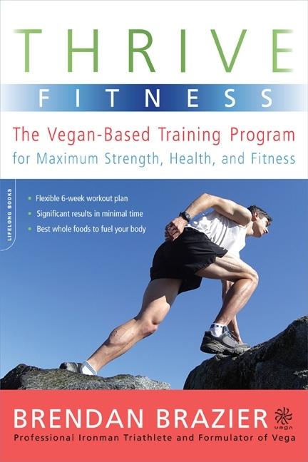 Item #251122 Thrive Fitness: The Vegan-Based Training Program for Maximum Strength, Health, and...