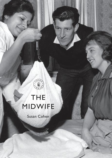 Item #269066 The Midwife (Shire Library). Susan Cohen.