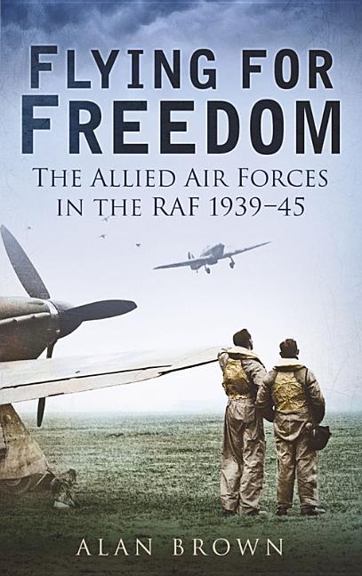 Item #209341 Flying for Freedom. Alan Brown