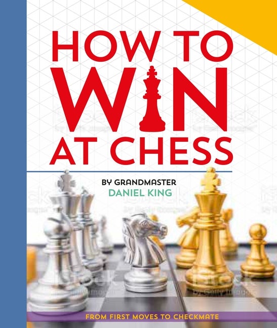 Item #275001 How To Win At Chess: From First Moves to Checkmate. Daniel King