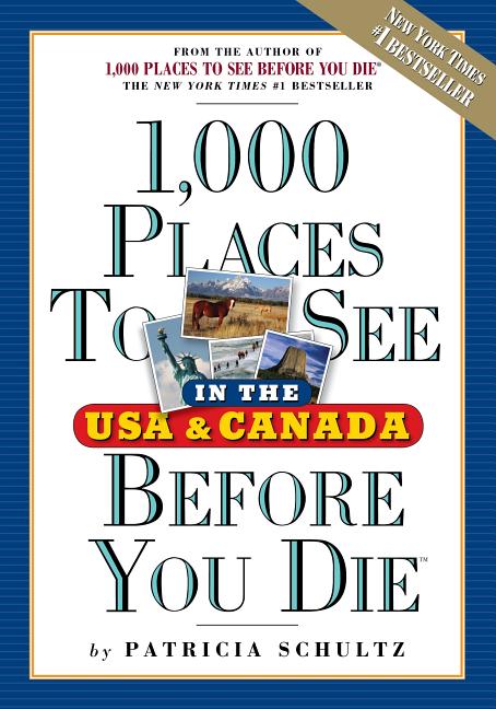 Item #274619 1,000 Places to See in the U.S.A. & Canada Before You Die. Patricia Schultz