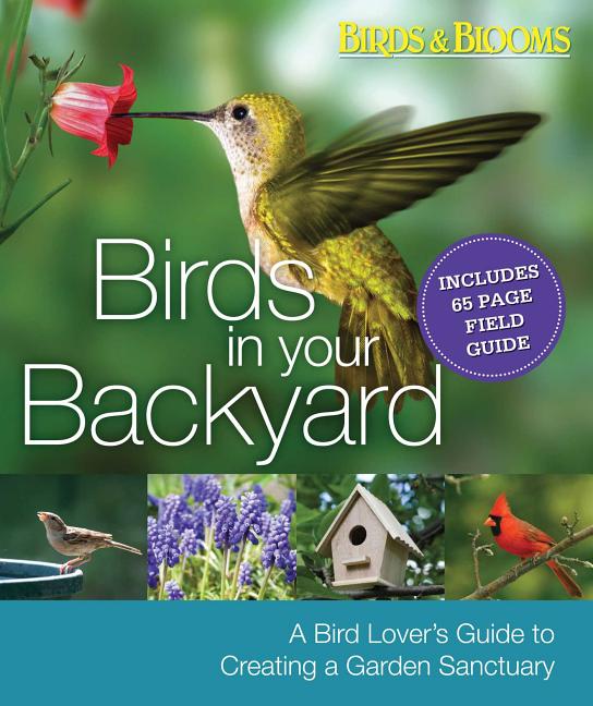 Item #268045 Birds in Your Backyard: A Bird Lover's Guide to Creating a Garden Sanctuary. Robert...
