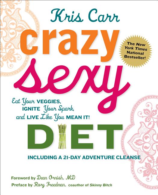 Item #264683 Crazy Sexy Diet: Eat Your Veggies, Ignite Your Spark, And Live Like You Mean It!...