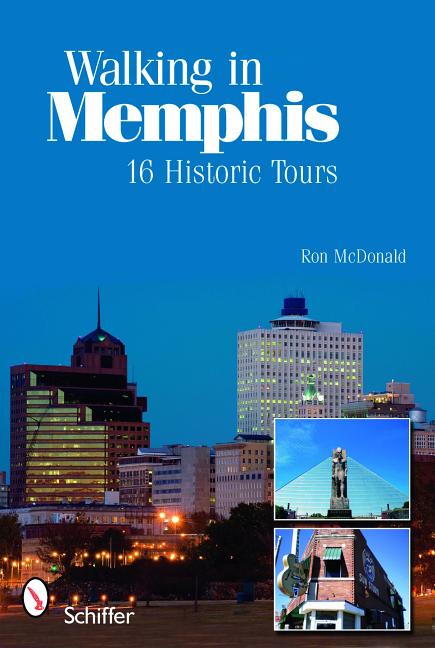 Item #227368 Walking in Memphis: 16 Historic Tours. Ron McDonald