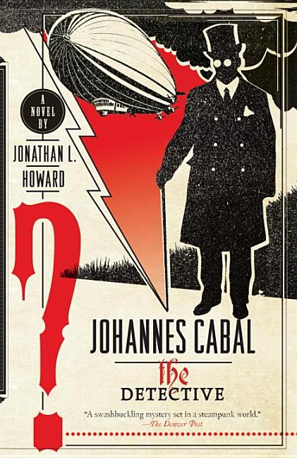 Item #286667 Johannes Cabal the Detective (Johannes Cabal Series). Jonathan L. Howard