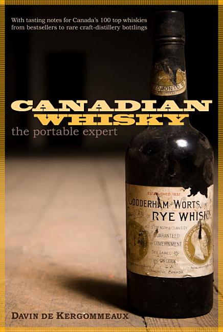 Item #254813 Canadian Whisky: The Portable Expert. Davin De Kergommeaux