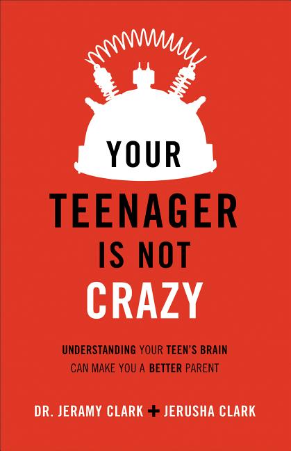 Item #251288 Your Teenager Is Not Crazy. Jerusha Clark