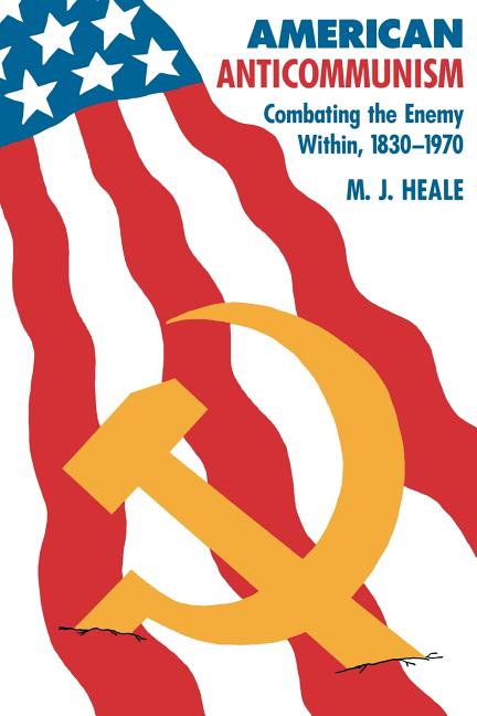 Item #278593 American Anti-Communism: Combating the Enemy Within, 1830-1970 (The American...