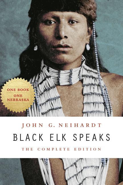 Item #228923 Black Elk Speaks: The Complete Edition. John G. Neihardt.