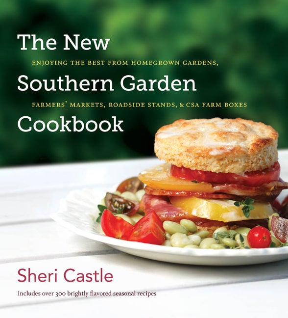 Item #272174 The New Southern Garden Cookbook: Enjoying the Best from Homegrown Gardens, Farmers' Markets, Roadside Stands, & CSA Farm Boxes: Enjoying the Best ... Markets, Roadside Stands, and CSA Farm Boxes. Sheri Castle.