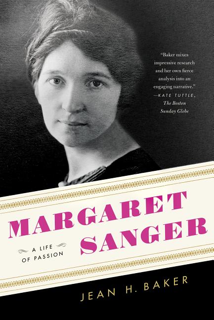 Item #262648 Margaret Sanger: A Life of Passion. Jean H. Baker