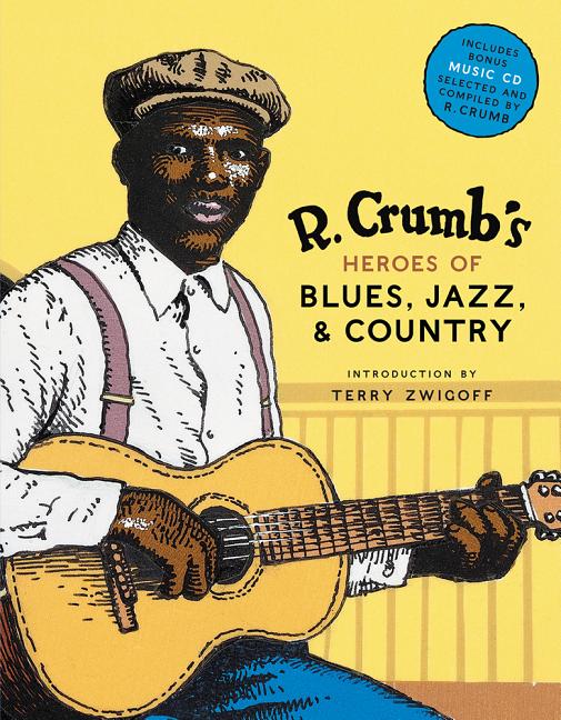 Item #241615 R. Crumb's Heroes of Blues, Jazz & Country. R. Crumb