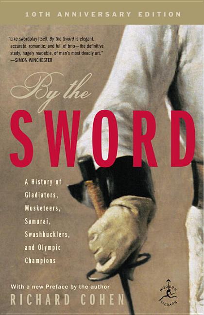 Item #271028 By the Sword: A History of Gladiators, Musketeers, Samurai, Swashbucklers, and...