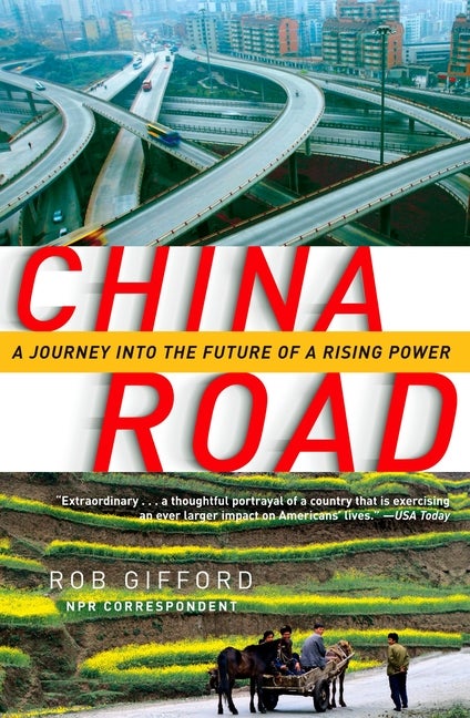 Item #279977 China Road: A Journey into the Future of a Rising Power. Rob Gifford