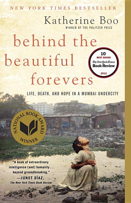 Item #285173 Behind the Beautiful Forevers: Life, Death, and Hope in a Mumbai Undercity....