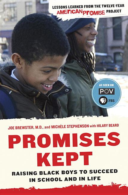 Item #264508 Promises Kept: Raising Black Boys to Succeed in School and in Life. Dr. Joe Brewster, Michele Stephenson, Hilary Beard.