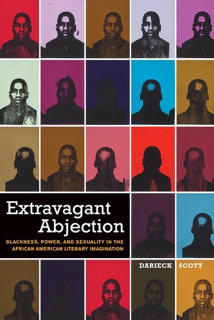 Item #276037 Extravagant Abjection: Blackness, Power, and Sexuality in the African American...