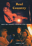 Item #286093 Real Country: Music and Language in Working-Class Culture. Aaron A. Fox