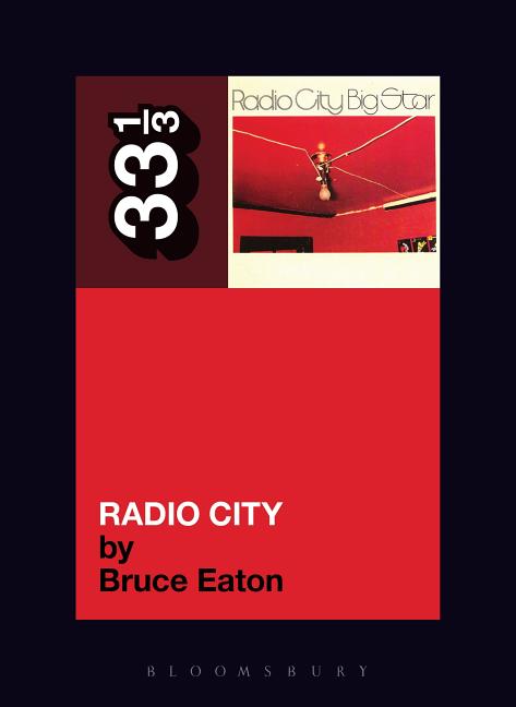 Item #227787 Big Star's Radio City (33 1/3). Bruce Eaton