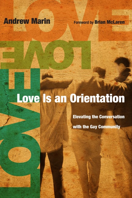 Item #256078 Love Is an Orientation: Elevating the Conversation with the Gay Community. Andrew Marin
