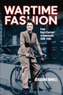 Item #282663 Wartime Fashion: From Haute Couture to Homemade, 1939-1945. Geraldine Howell