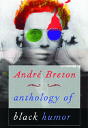 Item #283114 Anthology of Black Humor. Andre Breton
