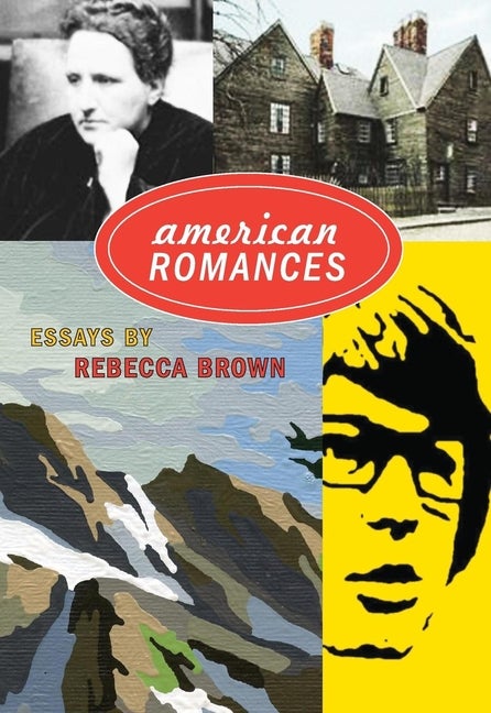Item #261057 American Romances: Essays. Rebecca Brown