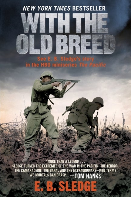 Item #286593 With the Old Breed: At Peleliu and Okinawa. E. B. Sledge