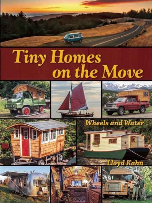 Item #282761 Tiny Homes on the Move: Wheels and Water (The Shelter Library of Building Books)....