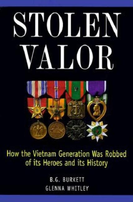 Item #264225 Stolen Valor : How the Vietnam Generation Was Robbed of Its Heroes and Its History....