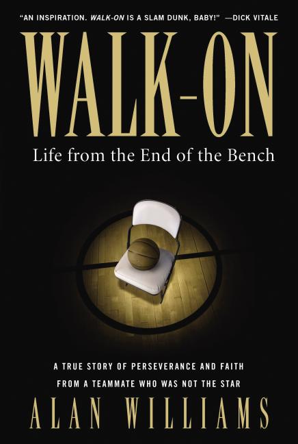 Item #258804 Walk On: Life from the End of the Bench [SIGNED]. Alan Williams