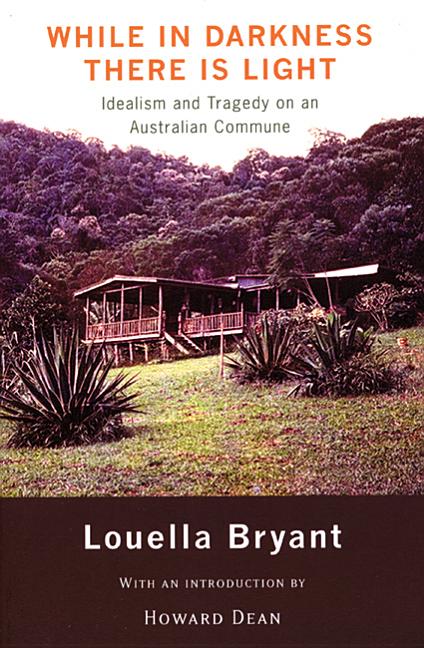 Item #244364 While In Darkness There Is Light: Idealism and Tragedy on an Australian Commune....