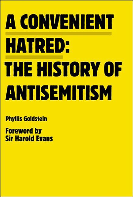 Item #244122 A Convenient Hatred: The History of Antisemitism. Phyllis Goldstein