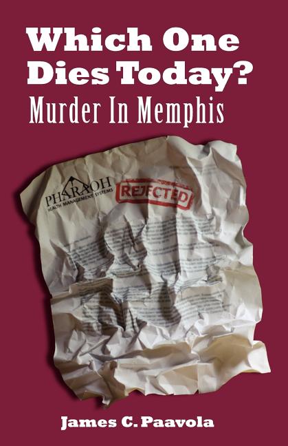 Item #267444 Which One Dies Today? Murder In Memphis. James C. Paavola