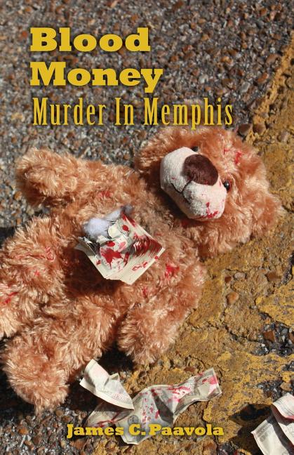 Item #267442 Blood Money: Murder In Memphis. James C. Paavola