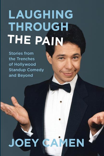 Item #197893 Laughing Through The Pain: Stories From The Trenches Of Hollywood Standup Comedy And...