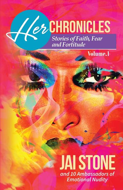 Item #265566 Her Chronicles: Stories of Faith, Fear and Fortitude, Volume 1 [SIGNED]. Jai Stone,...