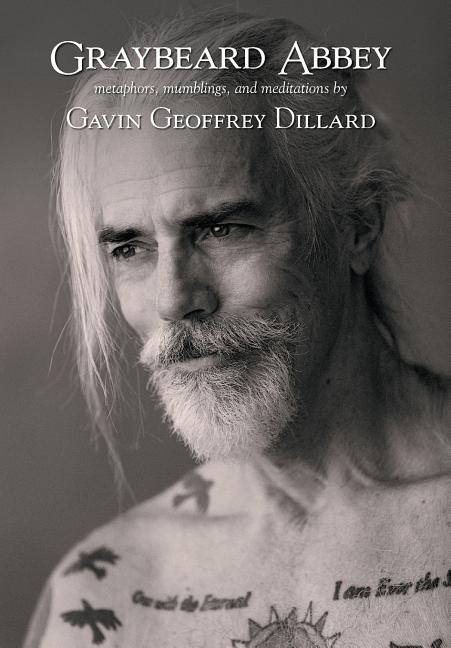 Item #261559 Graybeard Abbey: metaphors, mumblings and meditations [SIGNED]. Gavin Geoffrey Dillard