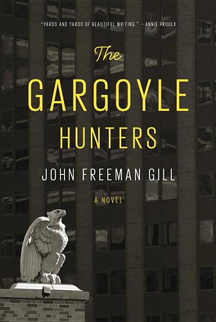 Item #249734 The Gargoyle Hunters: A novel [SIGNED]. John Freeman Gill