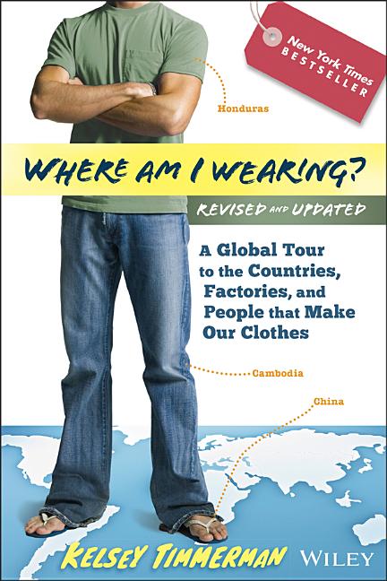 Item #223377 Where am I Wearing?: A Global Tour to the Countries, Factories, and People That Make...
