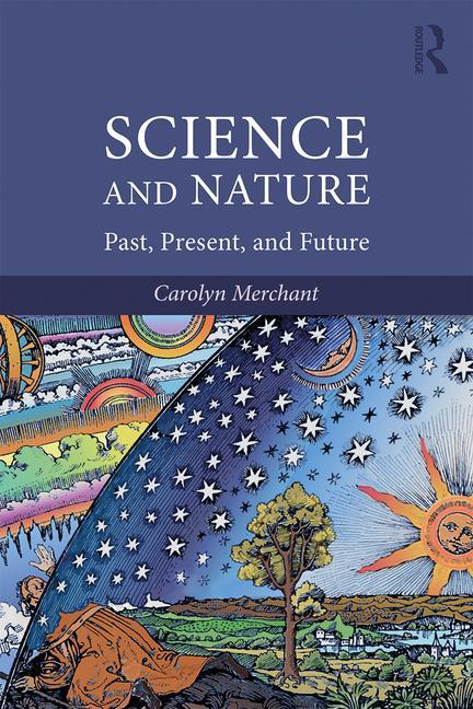 Item #251993 Science and Nature: Past, Present, and Future. Carolyn Merchant