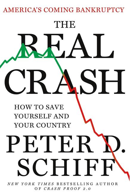 Item #252653 The Real Crash: How to Save Yourself and Your Country. Peter D. Schiff