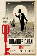 Item #286669 Johannes Cabal: The Fear Institute (Johannes Cabal Novels, 3). Jonathan L. Howard
