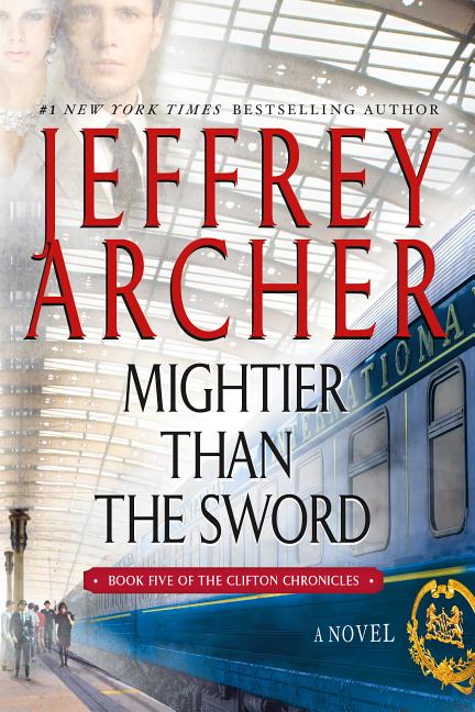 Item #271421 Mightier Than the Sword: A Novel (The Clifton Chronicles, 5). Jeffrey Archer
