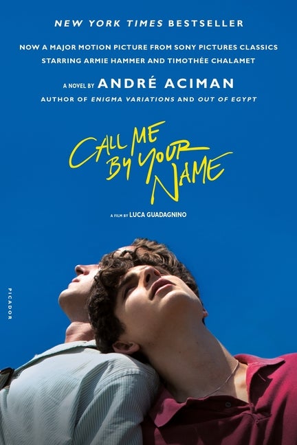 Item #272480 Call Me by Your Name: A Novel. André Aciman