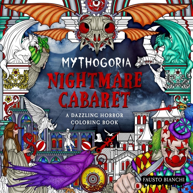 Item #273784 Mythogoria: Nightmare Cabaret: A Dazzling Horror Coloring Book. Fausto Bianchi